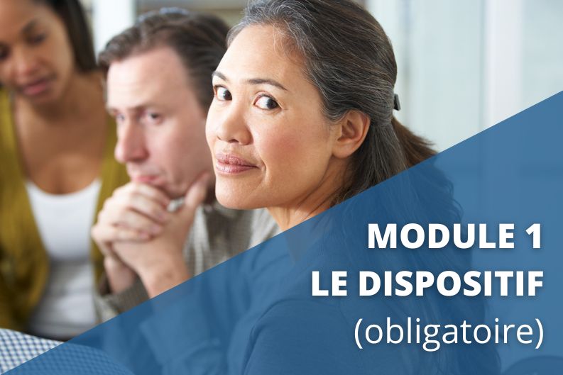 Module 1 : Le dispositif (obligatoire)